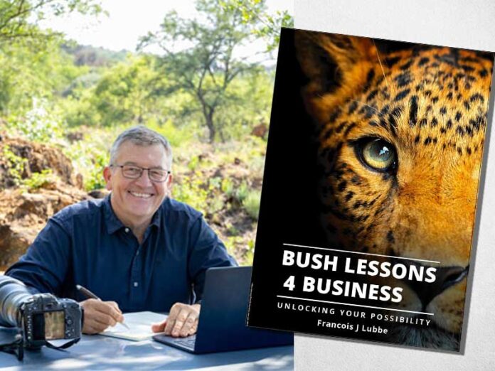 Bush Lessons for Business by Author Francois J Lubbe